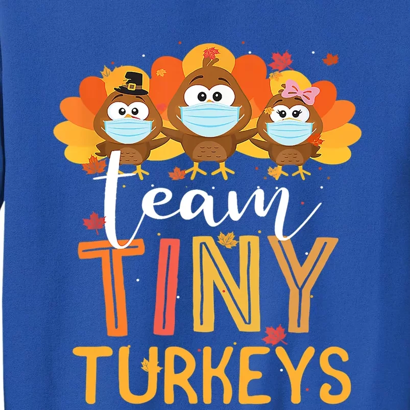 Turkey Thanksgiving Team Tiny Turkeys Nurse Fall Nicu Nurse Gift Tall Sweatshirt