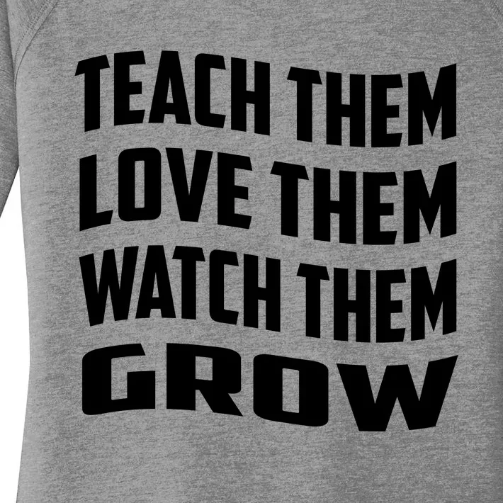 Teacher Teach Them Love Them Watch Them Grow Cute Gift Women's Perfect Tri Tunic Long Sleeve Shirt