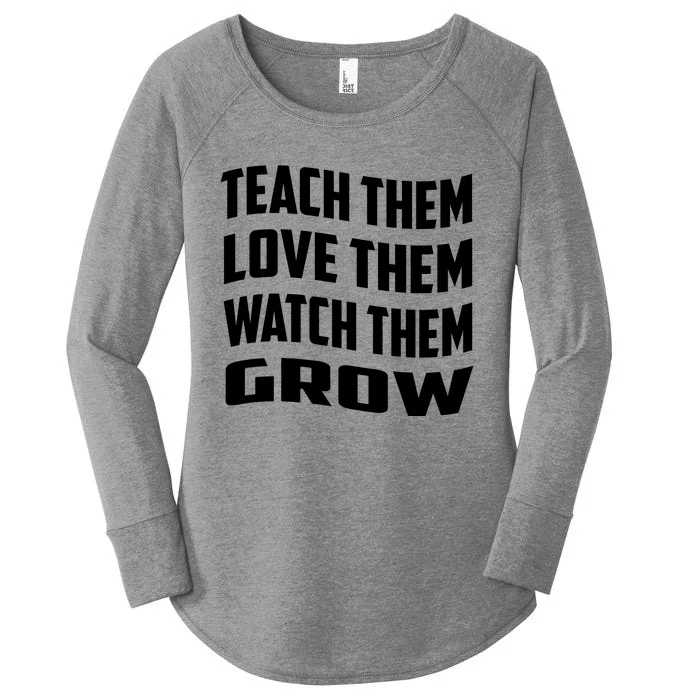 Teacher Teach Them Love Them Watch Them Grow Cute Gift Women's Perfect Tri Tunic Long Sleeve Shirt