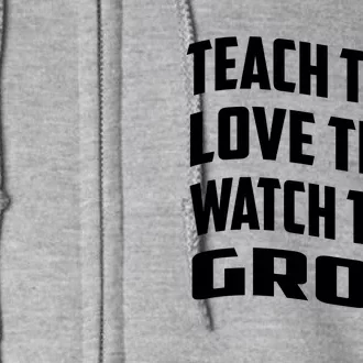 Teacher Teach Them Love Them Watch Them Grow Cute Gift Full Zip Hoodie