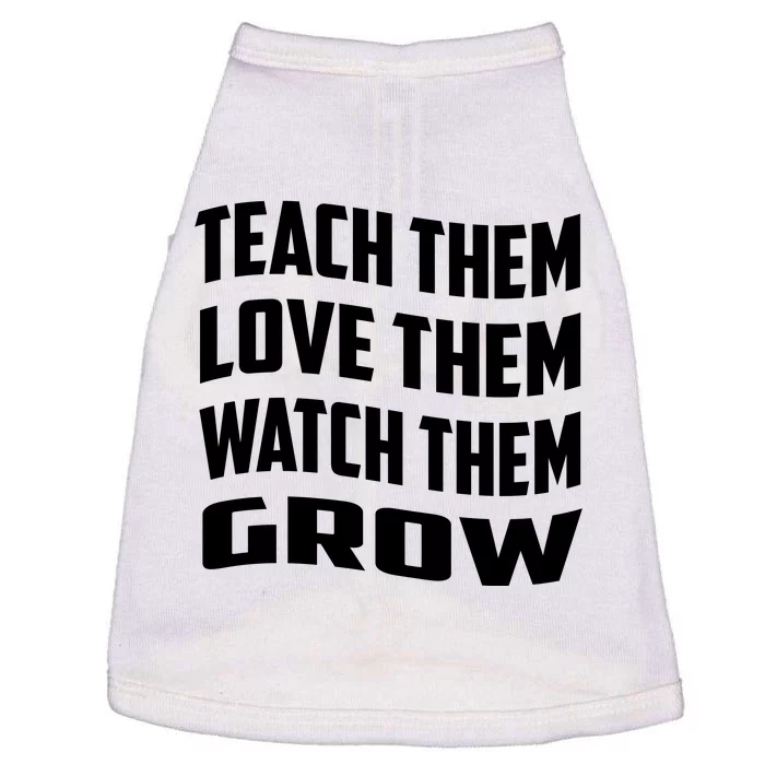 Teacher Teach Them Love Them Watch Them Grow Cute Gift Doggie Tank