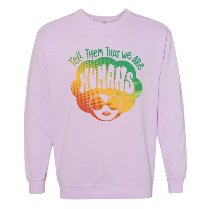 Tell Them That We Are Humans Juneteenth Garment-Dyed Sweatshirt