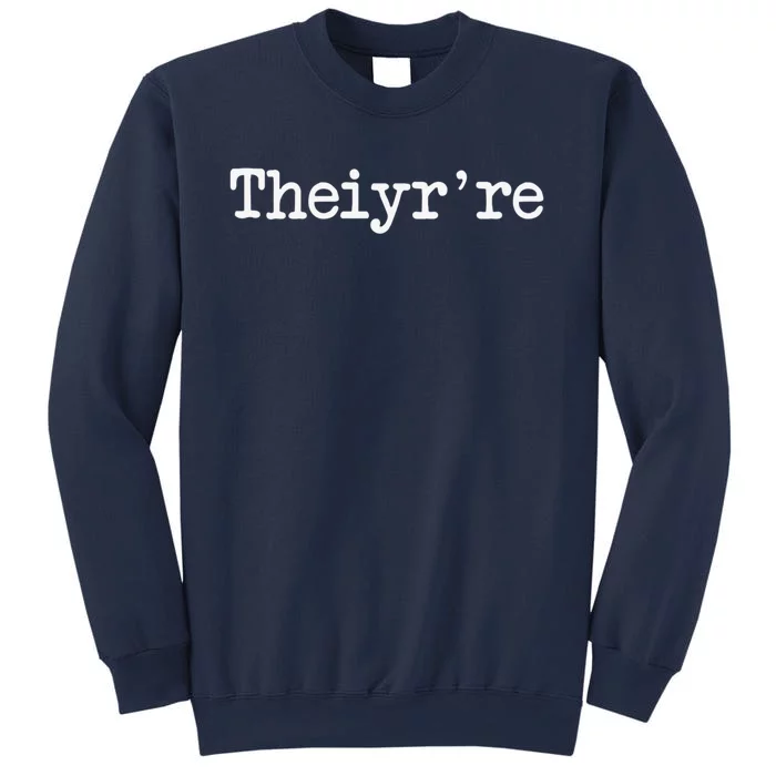 Theiyr&X27;Re Their There They&X27;Re Grammer Typo Sweatshirt