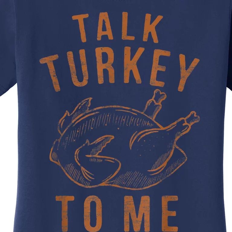 Talk Turkey To Me Leg Day Funny Thanksgiving Women's T-Shirt