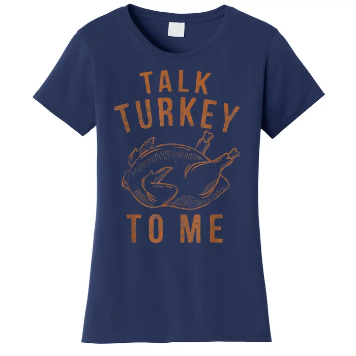 Talk Turkey To Me Leg Day Funny Thanksgiving Women's T-Shirt