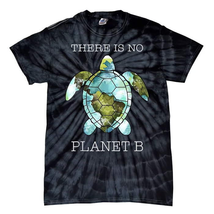 The Turtle There Is No Planet B Earth Day 2024 Tie-Dye T-Shirt