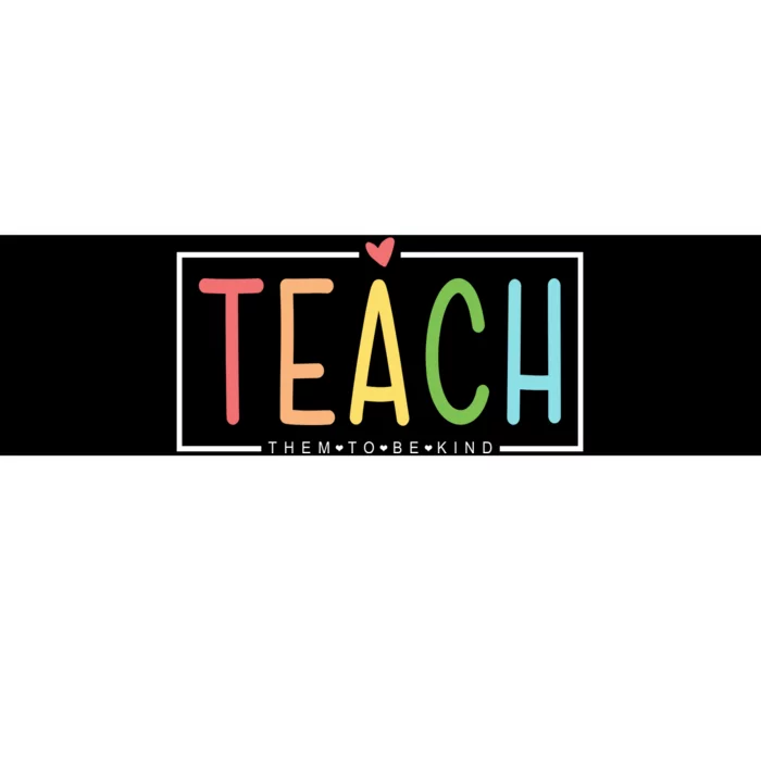 Teach Them To Be Kind Bumper Sticker