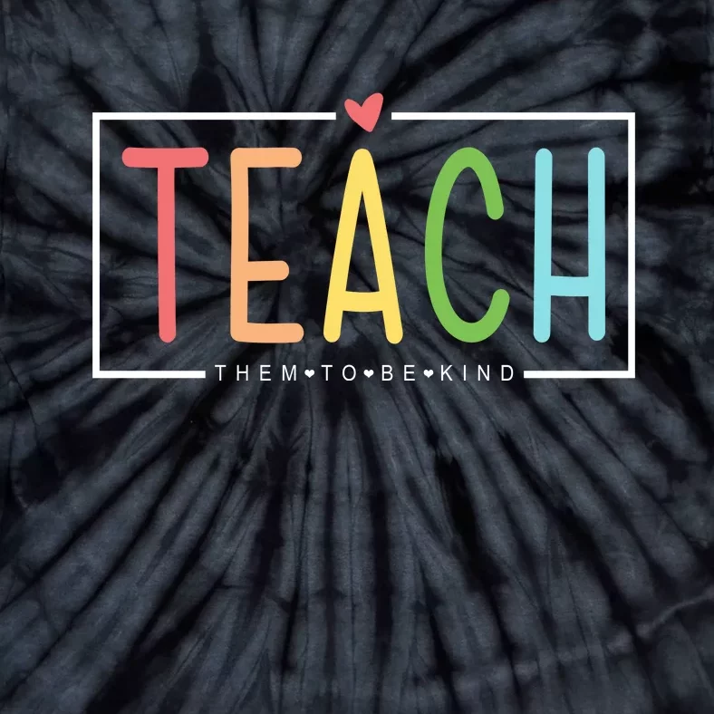 Teach Them To Be Kind Tie-Dye T-Shirt