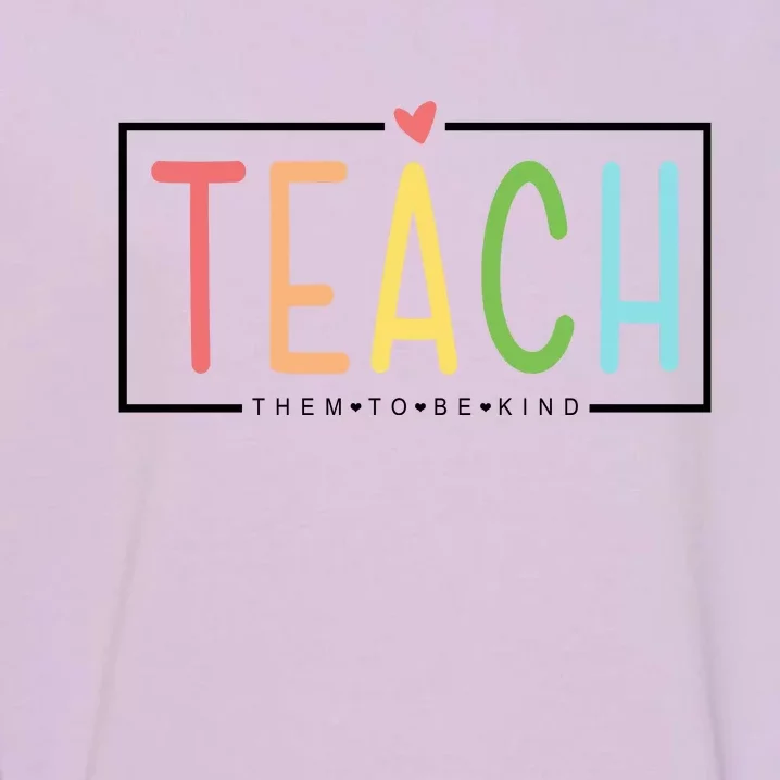 Teach Them To Be Kind Garment-Dyed Sweatshirt