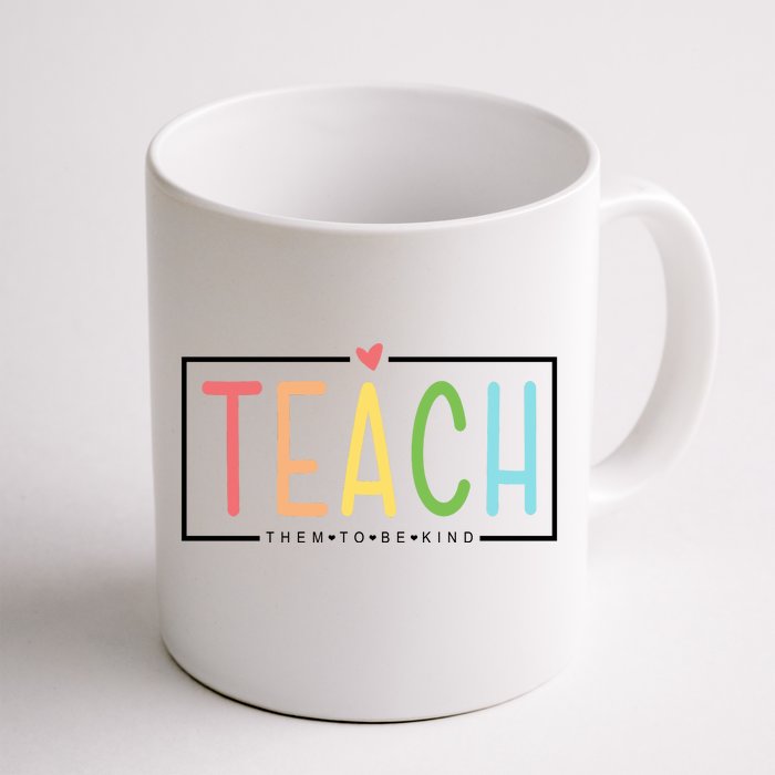 Teach Them To Be Kind Front & Back Coffee Mug