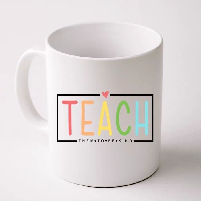 Teach Them To Be Kind Front & Back Coffee Mug