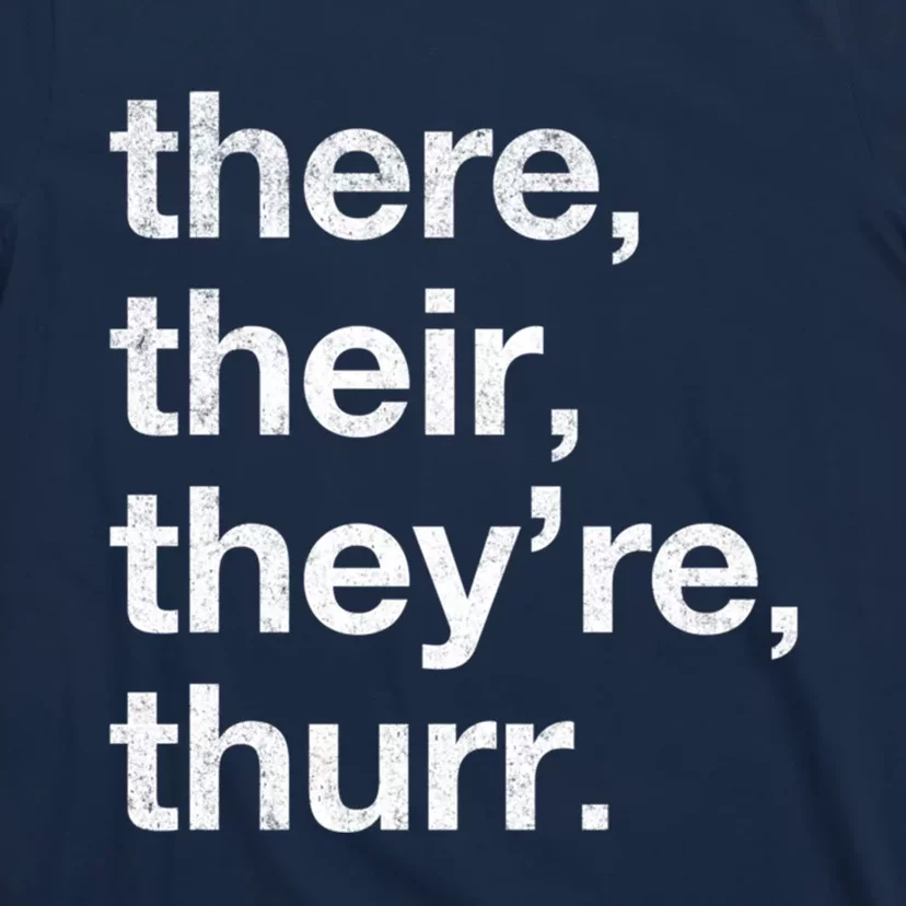 There Their They’Re Thurr. T-Shirt