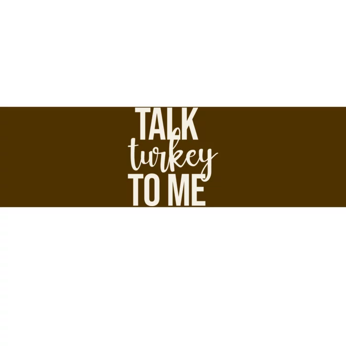 Talk Turkey To Me Funny Thanksgiving Holiday Bumper Sticker