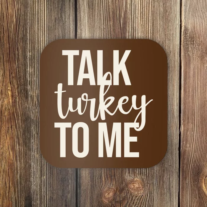 Talk Turkey To Me Funny Thanksgiving Holiday Coaster