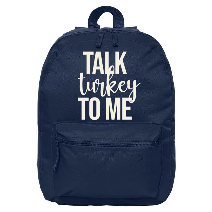 Talk Turkey To Me Funny Thanksgiving Holiday 16 in Basic Backpack