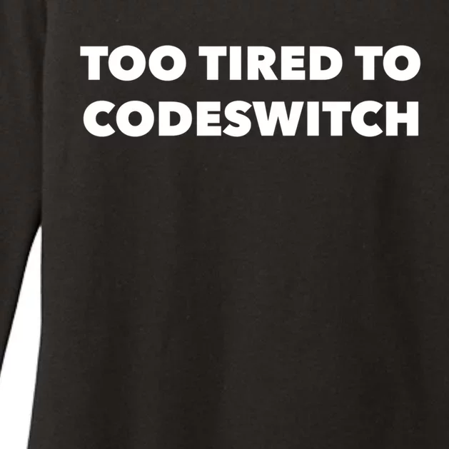 Too Tired To Codeswitch Gift Womens CVC Long Sleeve Shirt