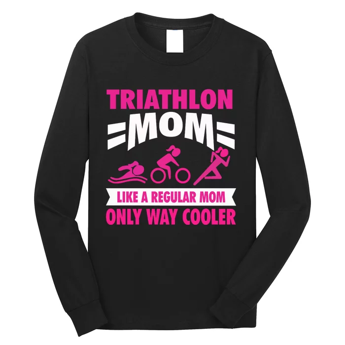 Triatlon Triathlete Triathlon Mom Gift Long Sleeve Shirt