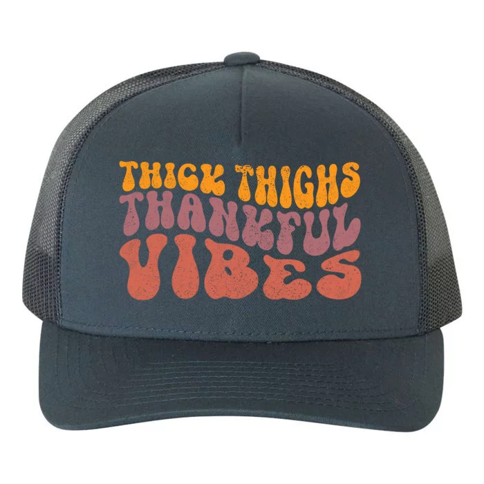 Thick Thighs Thankful Vibes Cute Fall Funny Thanksgiving Cool Gift Yupoong Adult 5-Panel Trucker Hat