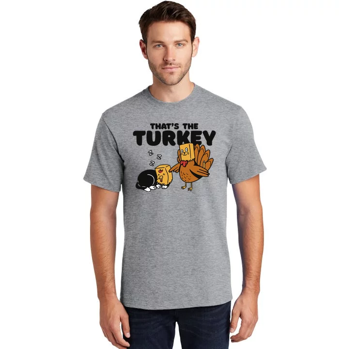 That's The Turkey Funny Thanksgiving Cat Tall T-Shirt