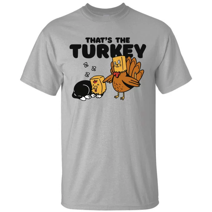 That's The Turkey Funny Thanksgiving Cat Tall T-Shirt