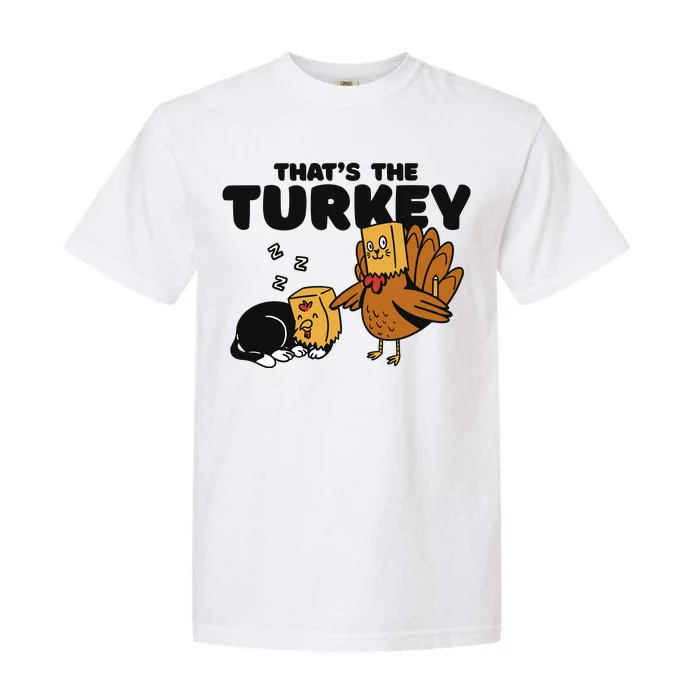 That's The Turkey Funny Thanksgiving Cat Garment-Dyed Heavyweight T-Shirt