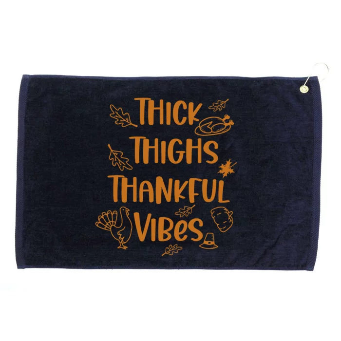 Thick Thighs Thankful Vibes Funny Thanksgiving Cute Turkey Gift Grommeted Golf Towel