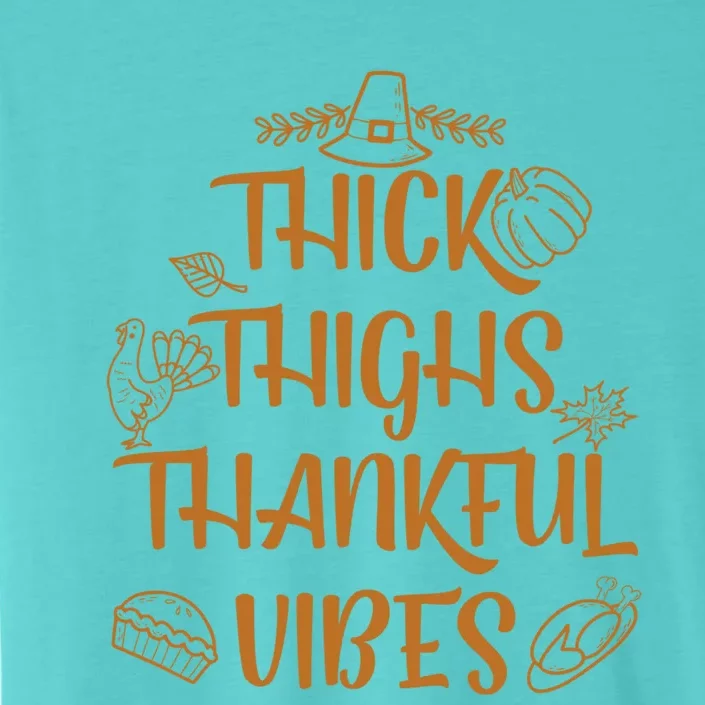 Thick Thighs Thankful Vibes Thanksgiving Turkey Trot Workout Gift ChromaSoft Performance T-Shirt