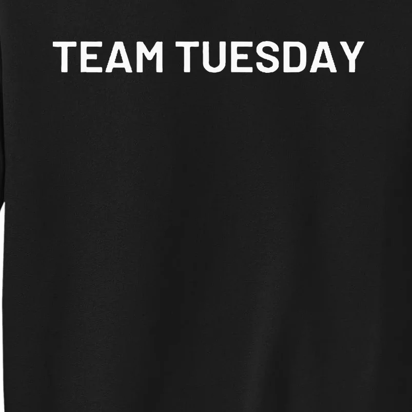 Team Tuesday Tall Sweatshirt