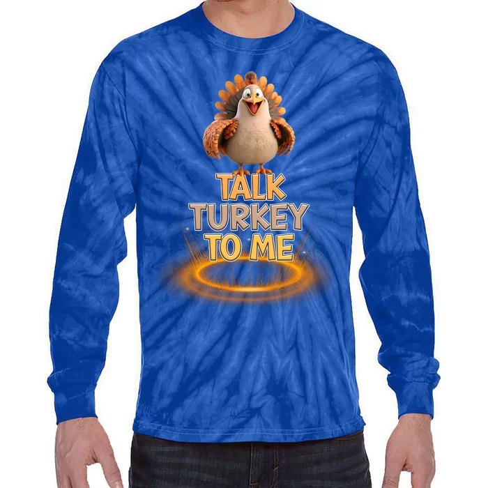 Talk Turkey To Me Autumn Fall Leaves Thanksgiving Meaningful Gift Tie-Dye Long Sleeve Shirt