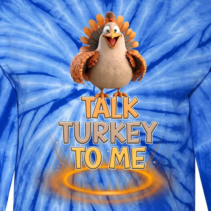 Talk Turkey To Me Autumn Fall Leaves Thanksgiving Meaningful Gift Tie-Dye Long Sleeve Shirt