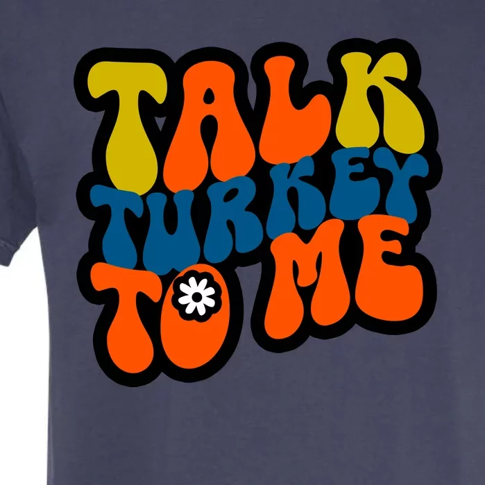 Talk Turkey To Me Garment-Dyed Heavyweight T-Shirt