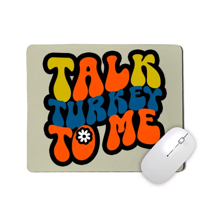 Talk Turkey To Me Mousepad