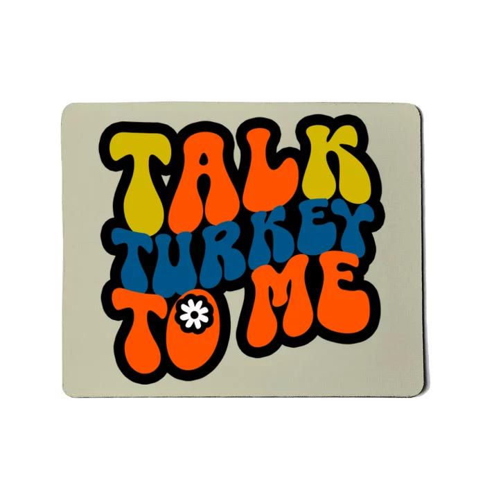 Talk Turkey To Me Mousepad