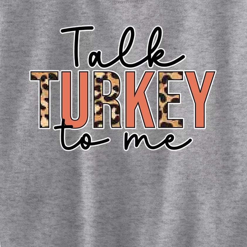 Talk Turkey To Me Autumn Fall Thanksgiving Season Gift Kids Sweatshirt