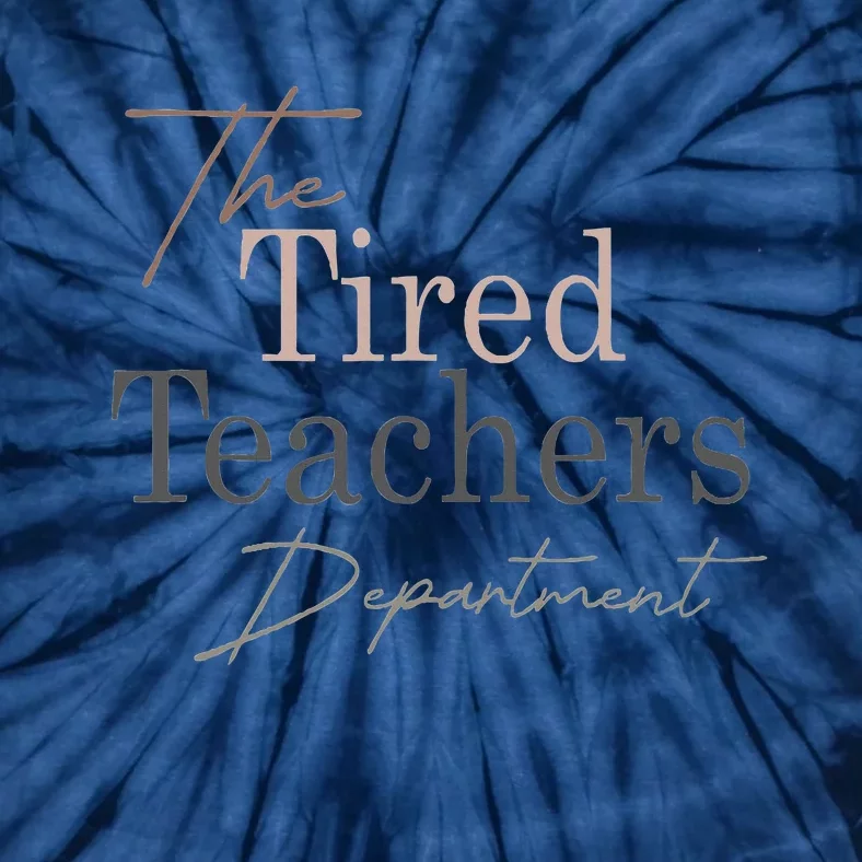 The Tired Teachers Department Teacher Appreciation Day Tie-Dye T-Shirt