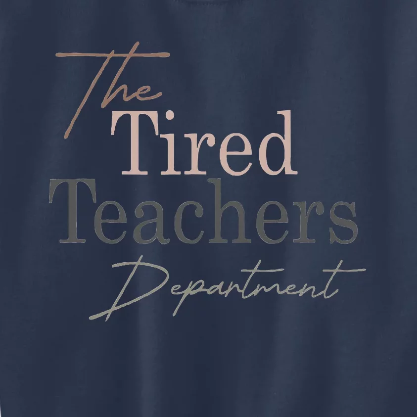 The Tired Teachers Department Teacher Appreciation Day Kids Sweatshirt