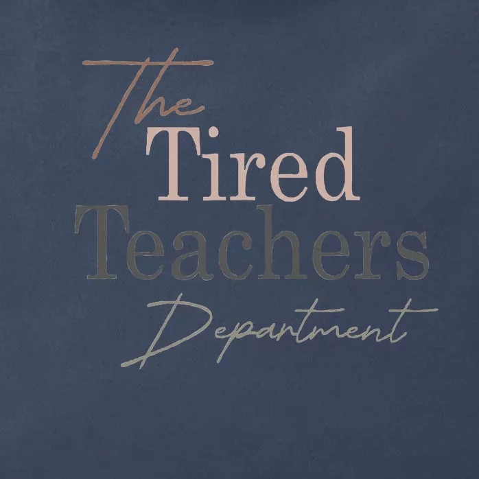 The Tired Teachers Department Teacher Appreciation Day Zip Tote Bag