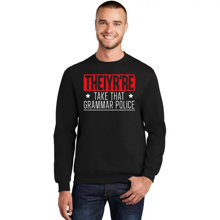 Theiyr're Take That Grammar Police English Writing Teacher Tall Sweatshirt