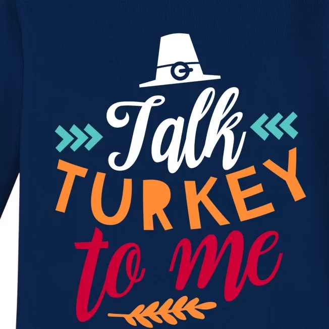 Talk Turkey To Me Funny Humor Thanks Giving Gift Baby Long Sleeve Bodysuit