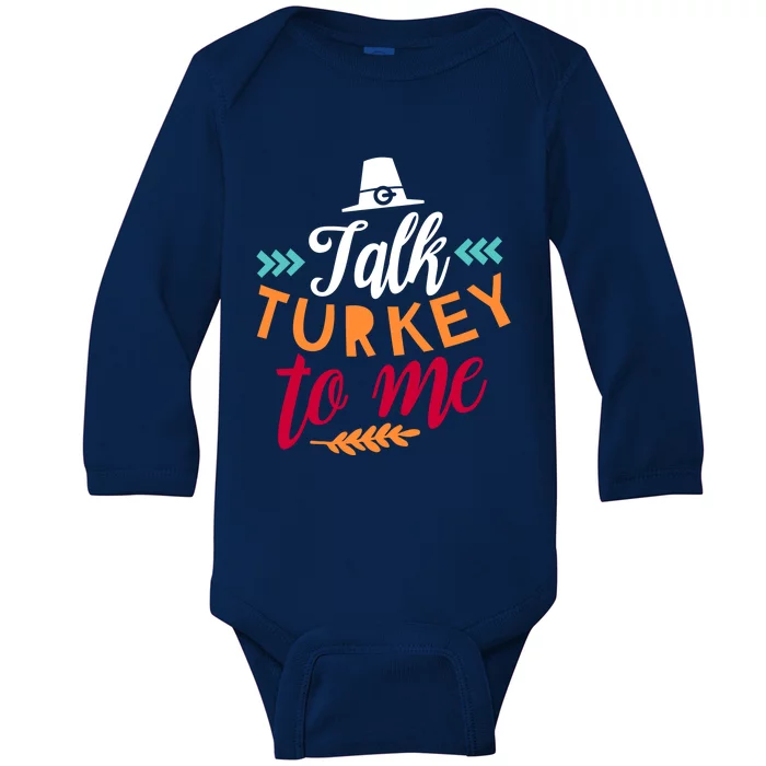 Talk Turkey To Me Funny Humor Thanks Giving Gift Baby Long Sleeve Bodysuit