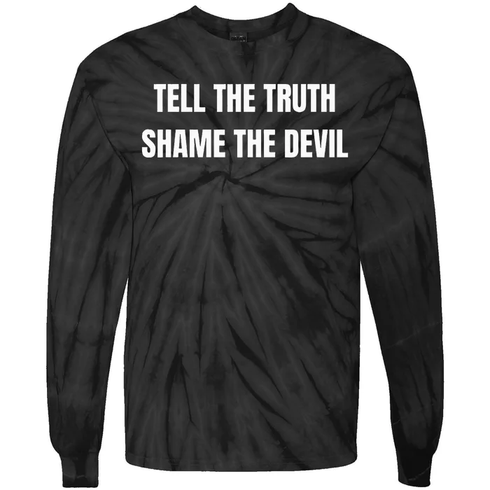 Tell The Truth Shame The Devil Tie-Dye Long Sleeve Shirt