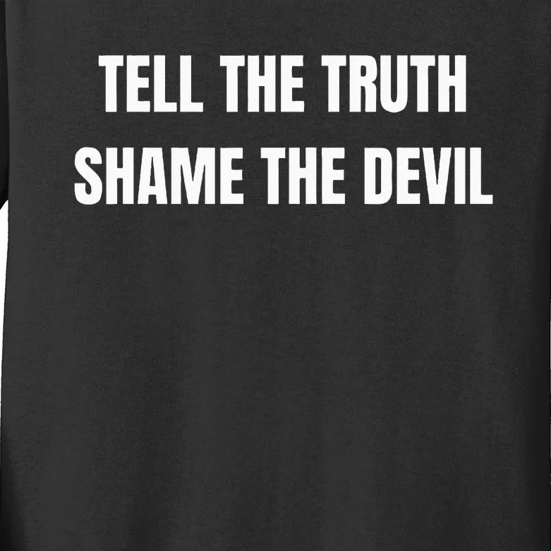 Tell The Truth Shame The Devil Kids Long Sleeve Shirt