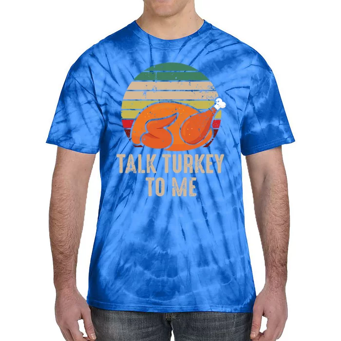 Thankgiving Turkey Talk Turkey To Me Retro Cool Gift Tie-Dye T-Shirt