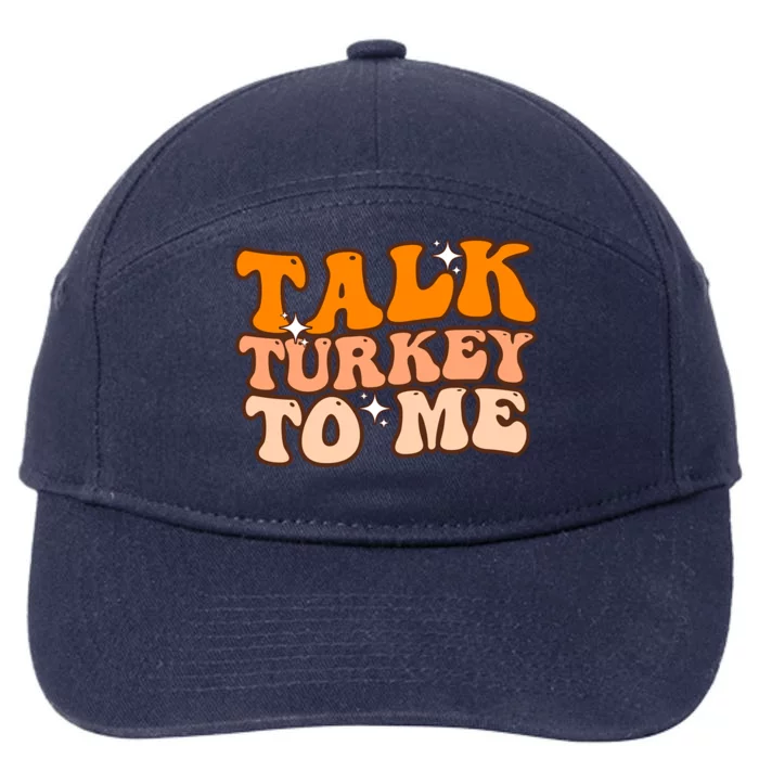 Talk Turkey To Me Funny Thanksgiving Dinner Gift 7-Panel Snapback Hat