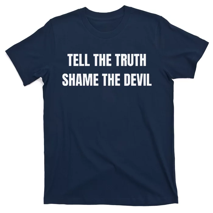 Tell The Truth Shame The Devil T-Shirt