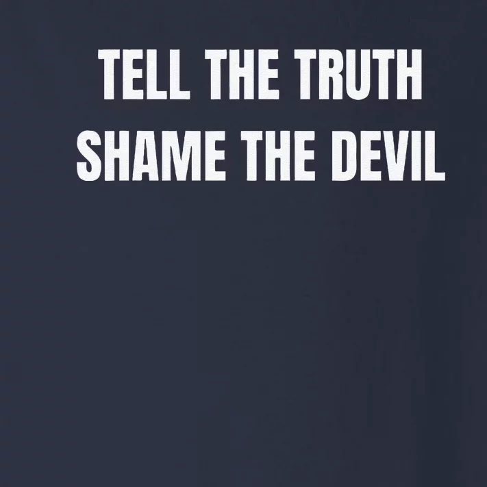 Tell The Truth Shame The Devil Toddler Long Sleeve Shirt