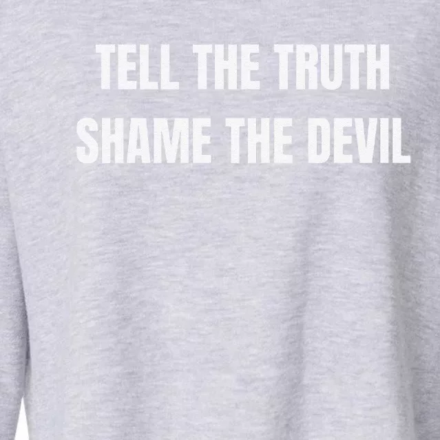 Tell The Truth Shame The Devil Cropped Pullover Crew