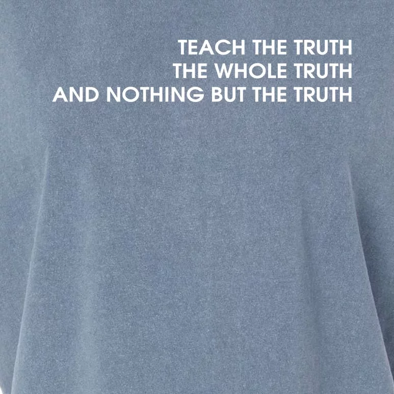 Teach The Truth The Whole Truth And Nothing But The Truth Garment-Dyed Women's Muscle Tee