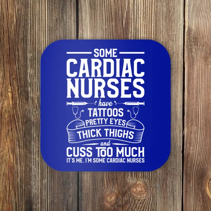 Tattoos Thick Thighs Pretty Eyes Cardiac Nurse Cool Gift Coaster