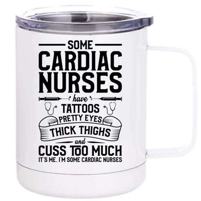 Tattoos Thick Thighs Pretty Eyes Cardiac Nurse Cool Gift Front & Back 12oz Stainless Steel Tumbler Cup